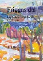 Friggas dal - Fryksdalens historia i nytt ljus-0