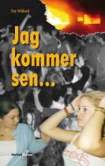 Jag kommer sen...
