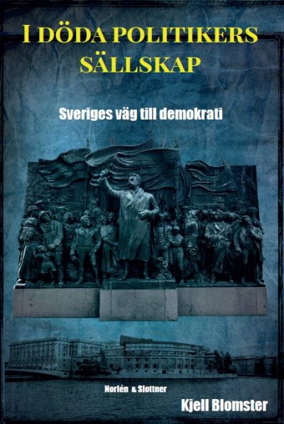 I döda politikers sällskap - Sveriges väg till demokrati