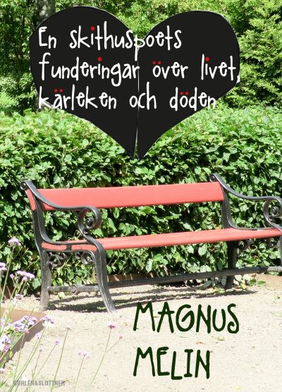En skithuspoets funderingar över livet, kärleken och döden